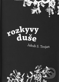 Kniha: Rozkyvy duše (Jakub S. Trojan). SUSA, 2015 Kniha: Rozkyvy duše (Jakub S. Trojan). SUSA, 2015