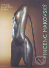 Kniha: Vincenc Makovský (Jiří Hlušička). Akademické nakladatelství CERM, 2006 Kniha: Vincenc Makovský (Jiří Hlušička). Akademické nakladatelství CERM, 2006