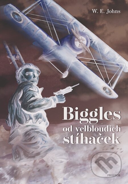 E-kniha: Biggles od velbloudích stíhaček (W.E. Johns). Prostor, 2019 E-kniha: Biggles od velbloudích stíhaček (W.E. Johns). Prostor, 2019