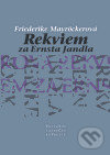 Kniha: Rekviem za Ernsta Jandla (Friedericke Mayröckerová). Pavel Mervart, 2007 Kniha: Rekviem za Ernsta Jandla (Friedericke Mayröckerová). Pavel Mervart, 2007