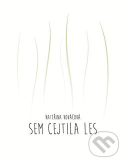 Kniha: Sem cejtila les (Kateřina Kováčová). Perplex, 2016 Kniha: Sem cejtila les (Kateřina Kováčová). Perplex, 2016