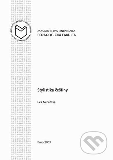 Kniha: Stylistika češtiny (Eva Minářová). Muni Press, 2015 Kniha: Stylistika češtiny (Eva Minářová). Muni Press, 2015