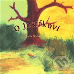 Kniha: O Josífkovi (Marie Neubauerová). , 2015 Kniha: O Josífkovi (Marie Neubauerová). , 2015