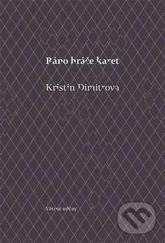 Kniha: Ráno hráče karet (Kristin Dimitrova). Větrné mlýny, 2013 Kniha: Ráno hráče karet (Kristin Dimitrova). Větrné mlýny, 2013