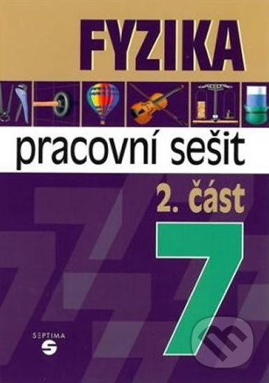 Kniha: Fyzika 7 - 2. část (Martin Macháček). Septima, 2010 Kniha: Fyzika 7 - 2. část (Martin Macháček). Septima, 2010