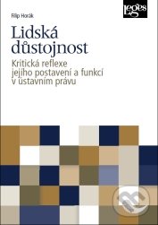 Kniha: Lidská důstojnost (Filip Horák). Leges, 2019 Kniha: Lidská důstojnost (Filip Horák). Leges, 2019