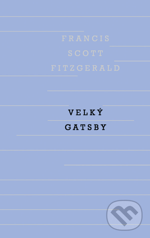 E-kniha: Velký Gatsby (Francis Scott Fitzgerald). Odeon, 2019 E-kniha: Velký Gatsby (Francis Scott Fitzgerald). Odeon, 2019