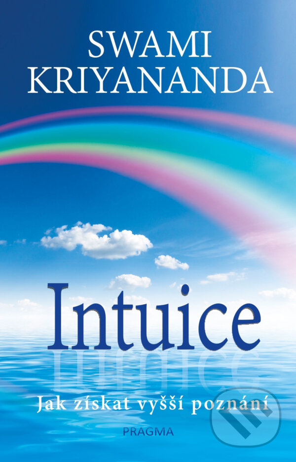 E-kniha: Intuice (Swami Kriyananda). Pragma, 2017 E-kniha: Intuice (Swami Kriyananda). Pragma, 2017