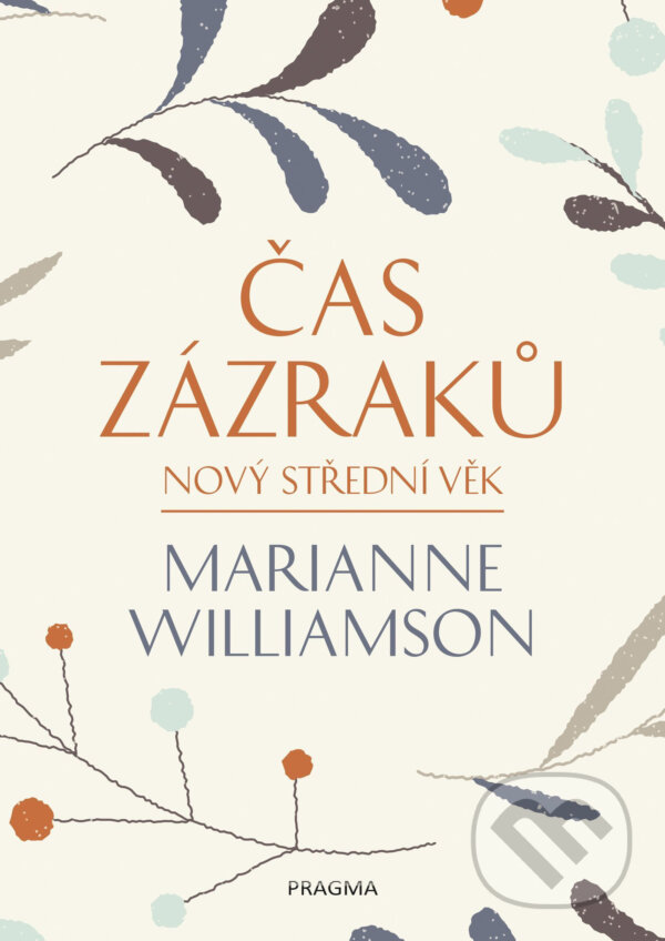 E-kniha: Čas zázraků (Marianne Williamson). Pragma, 2017 E-kniha: Čas zázraků (Marianne Williamson). Pragma, 2017