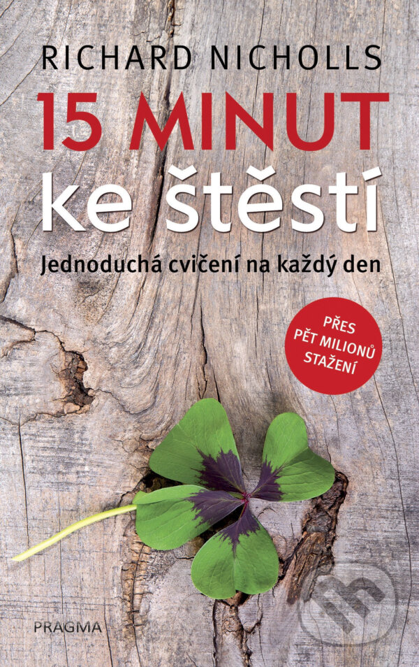 E-kniha: 15 minut ke štěstí (Richard Nicholls). Pragma, 2018 E-kniha: 15 minut ke štěstí (Richard Nicholls). Pragma, 2018