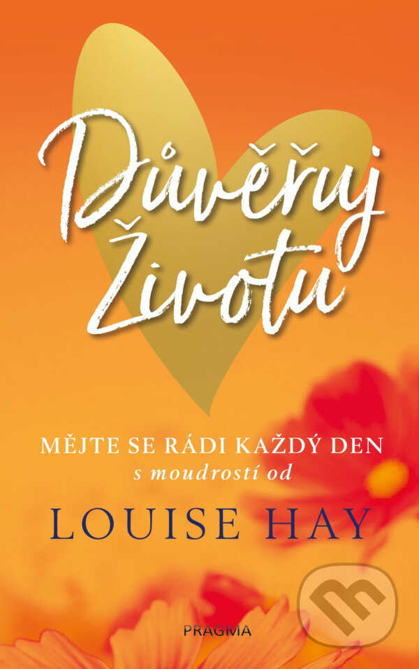 E-kniha: Důvěřuj životu (Louise L. Hay). Pragma, 2018 E-kniha: Důvěřuj životu (Louise L. Hay). Pragma, 2018