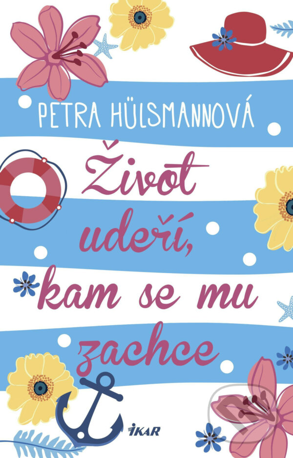 E-kniha: Život udeří, kam se mu zachce (Petra Hülsmann). Ikar CZ, 2018 E-kniha: Život udeří, kam se mu zachce (Petra Hülsmann). Ikar CZ, 2018