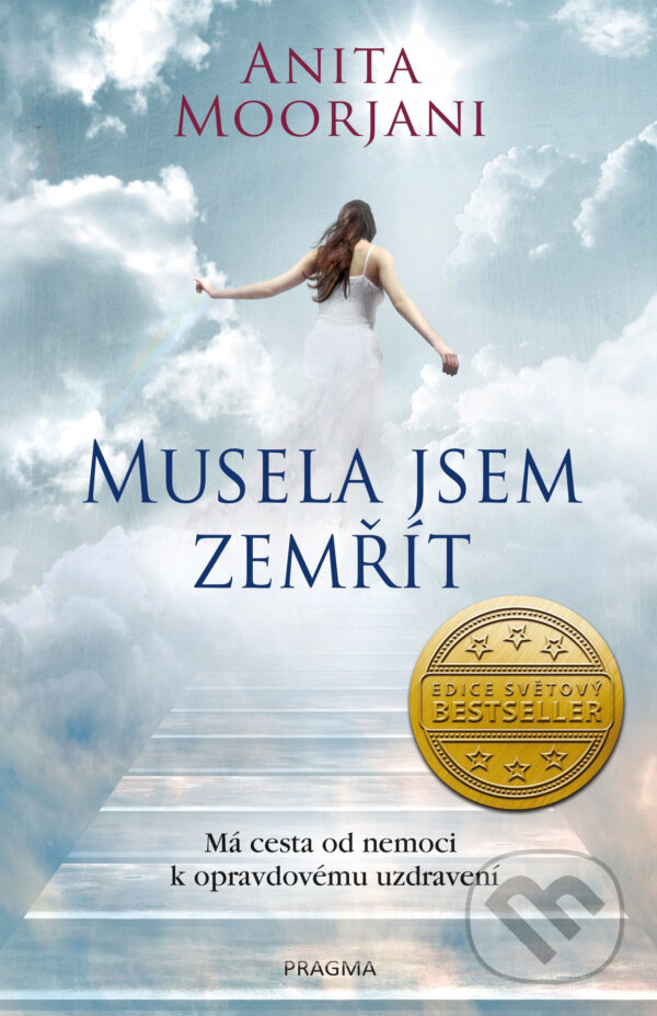 E-kniha: Musela jsem zemřít (Anita Moorjani). Pragma, 2017 E-kniha: Musela jsem zemřít (Anita Moorjani). Pragma, 2017