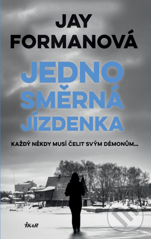 E-kniha: Jednosměrná jízdenka (Jay Forman). Ikar CZ, 2018 E-kniha: Jednosměrná jízdenka (Jay Forman). Ikar CZ, 2018