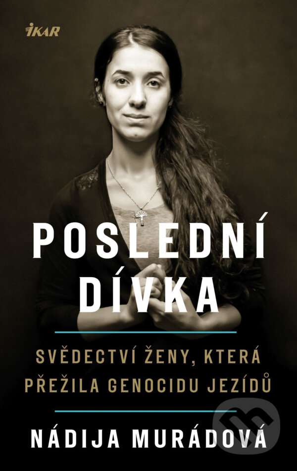 E-kniha: Poslední dívka (Nádija Murádová). Ikar CZ, 2018 E-kniha: Poslední dívka (Nádija Murádová). Ikar CZ, 2018