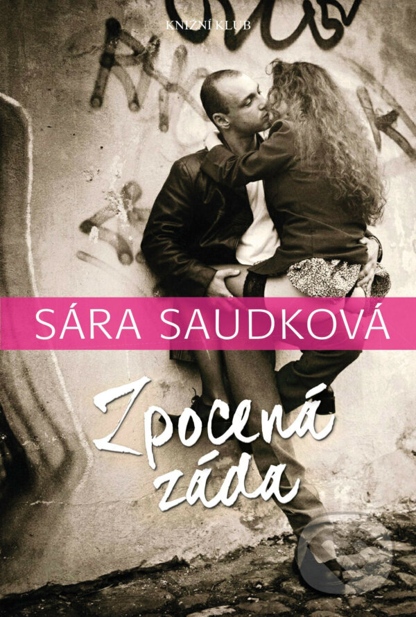 E-kniha: Zpocená záda (Sára Saudková). Knižní klub, 2017 E-kniha: Zpocená záda (Sára Saudková). Knižní klub, 2017