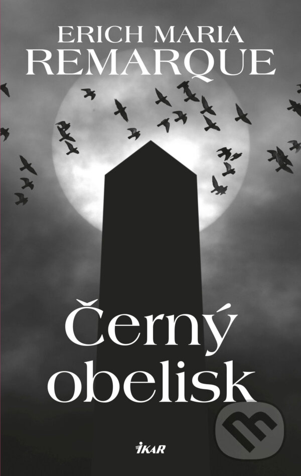 E-kniha: Černý obelisk (Erich Maria Remarque). Ikar CZ, 2017 E-kniha: Černý obelisk (Erich Maria Remarque). Ikar CZ, 2017