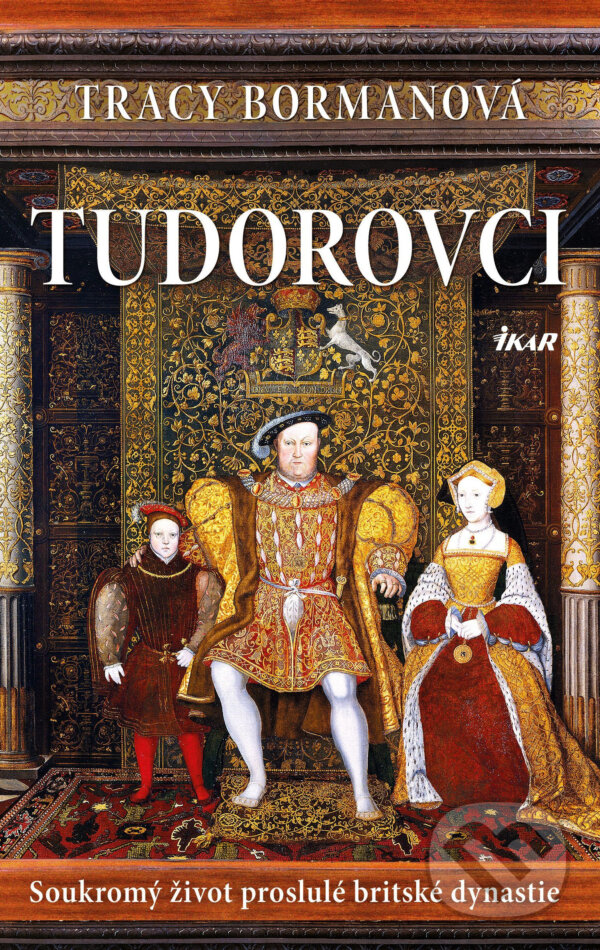 E-kniha: Tudorovci (Tracy Borman). Ikar CZ, 2017 E-kniha: Tudorovci (Tracy Borman). Ikar CZ, 2017