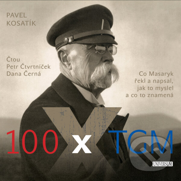 Audiokniha: 100 x TGM (Pavel Kosatík). Radioservis, 2019 Audiokniha: 100 x TGM (Pavel Kosatík). Radioservis, 2019
