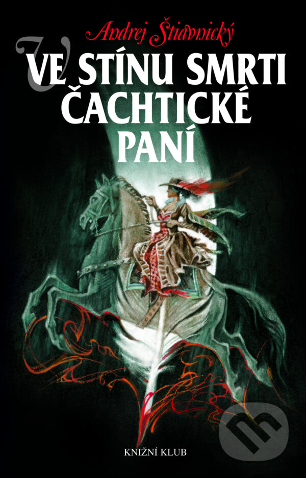 E-kniha: Ve stínu smrti Čachtické paní (Andrej Štiavnický). Knižní klub, 2000 E-kniha: Ve stínu smrti Čachtické paní (Andrej Štiavnický). Knižní klub, 2000