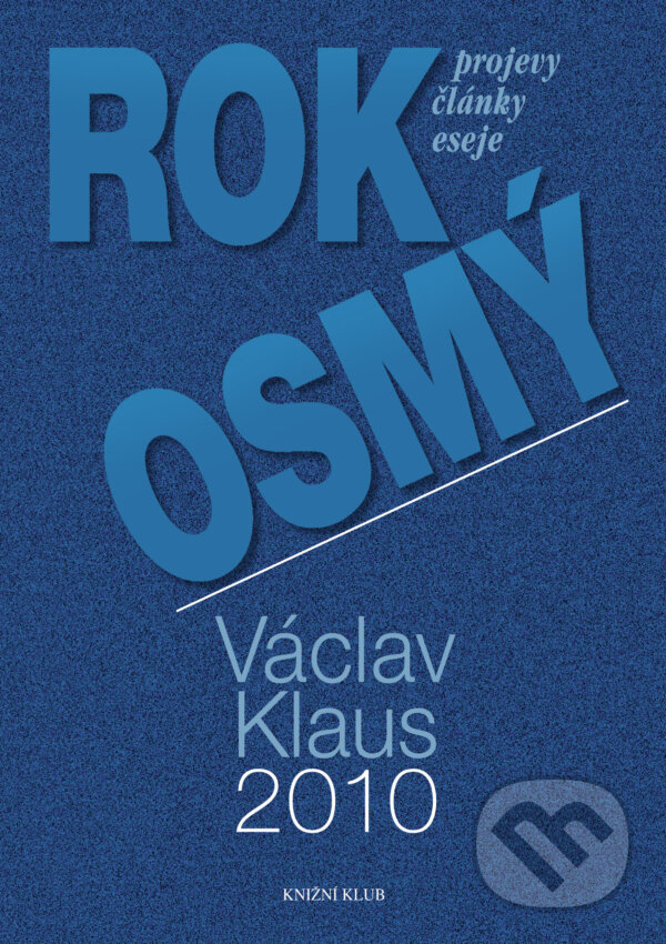 E-kniha: Rok osmý - Projevy, články, eseje (Václav Klaus). Knižní klub, 2000 E-kniha: Rok osmý - Projevy, články, eseje (Václav Klaus). Knižní klub, 2000