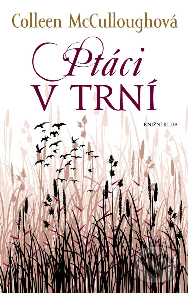 E-kniha: Ptáci v trní (Colleen McCullough). Knižní klub, 2015 E-kniha: Ptáci v trní (Colleen McCullough). Knižní klub, 2015