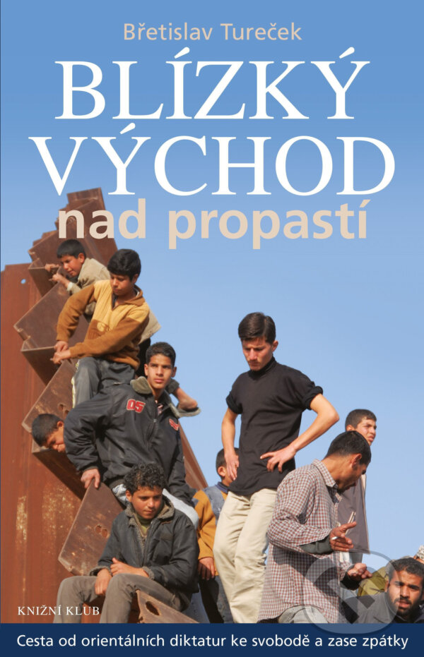 E-kniha: Blízký východ nad propastí (Břetislav Tureček). Knižní klub, 2016 E-kniha: Blízký východ nad propastí (Břetislav Tureček). Knižní klub, 2016