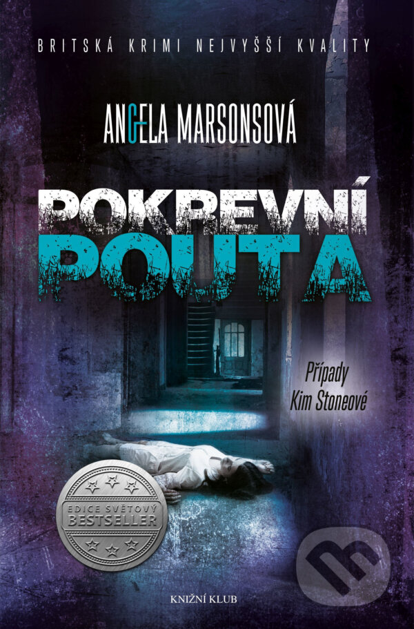E-kniha: Případy Kim Stoneové 5: Pokrevní pouta (Angela Marsons). Knižní klub, 2018 E-kniha: Případy Kim Stoneové 5: Pokrevní pouta (Angela Marsons). Knižní klub, 2018