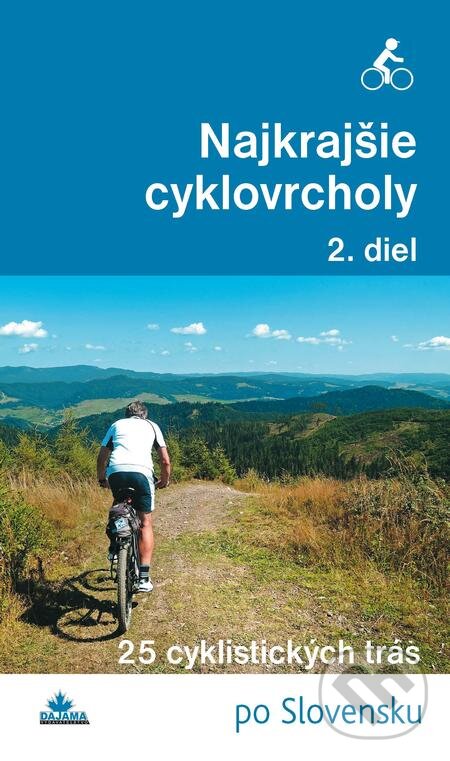 E-kniha: Najkrajšie cyklovrcholy (2. diel) (Karol Mizla). DAJAMA, 2018 E-kniha: Najkrajšie cyklovrcholy (2. diel) (Karol Mizla). DAJAMA, 2018