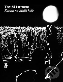 Kniha: Kázání na Mniší hoře (Tomáš Lotocki). Weles, 2015 Kniha: Kázání na Mniší hoře (Tomáš Lotocki). Weles, 2015