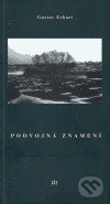 Kniha: Podvojná znamení (Gustav Erhart). Dauphin, 2005 Kniha: Podvojná znamení (Gustav Erhart). Dauphin, 2005