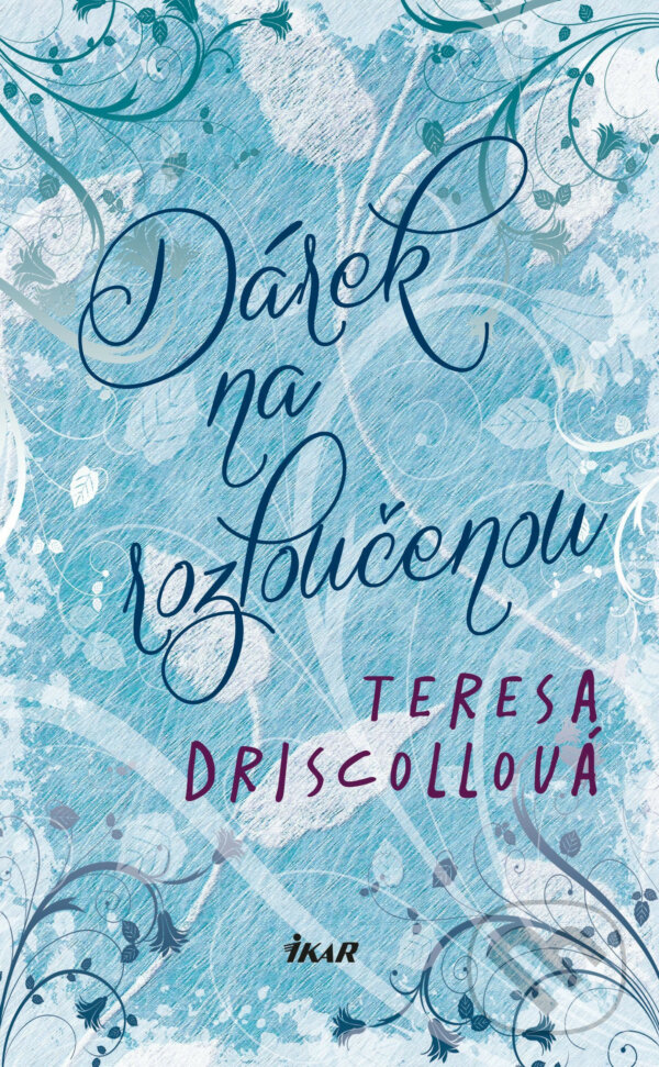 E-kniha: Dárek na rozloučenou (Teresa Driscoll). Ikar CZ, 2016 E-kniha: Dárek na rozloučenou (Teresa Driscoll). Ikar CZ, 2016