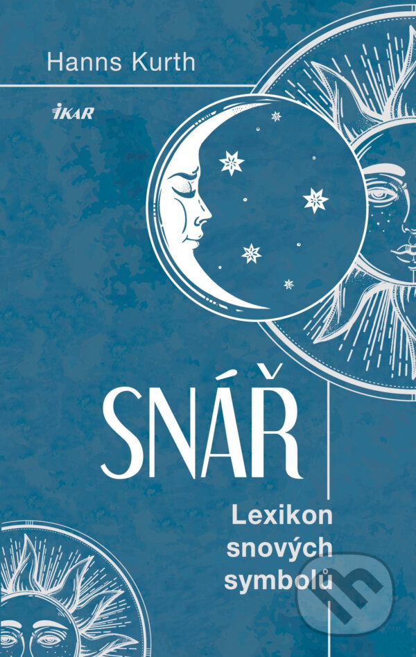 E-kniha: Snář - Lexikon snových symbolů (Hanns Kurth). Ikar CZ, 2016 E-kniha: Snář - Lexikon snových symbolů (Hanns Kurth). Ikar CZ, 2016