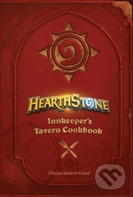 Kniha: Hearthstone (Chelsea Monroe-Cassel). Titan Books, 2017 Kniha: Hearthstone (Chelsea Monroe-Cassel). Titan Books, 2017