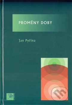 Kniha: Proměny doby (Jan Peřina). , 2010 Kniha: Proměny doby (Jan Peřina). , 2010