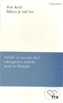 Kniha: Město je náš les (Petr Král). Fra, 2015 Kniha: Město je náš les (Petr Král). Fra, 2015