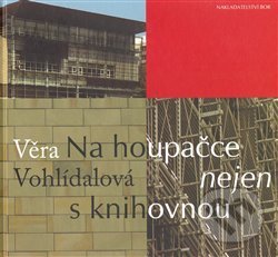 Kniha: Na houpačce nejen s knihovnou (Věra Vohlídalová). Nakladatelství Bor, 2007 Kniha: Na houpačce nejen s knihovnou (Věra Vohlídalová). Nakladatelství Bor, 2007