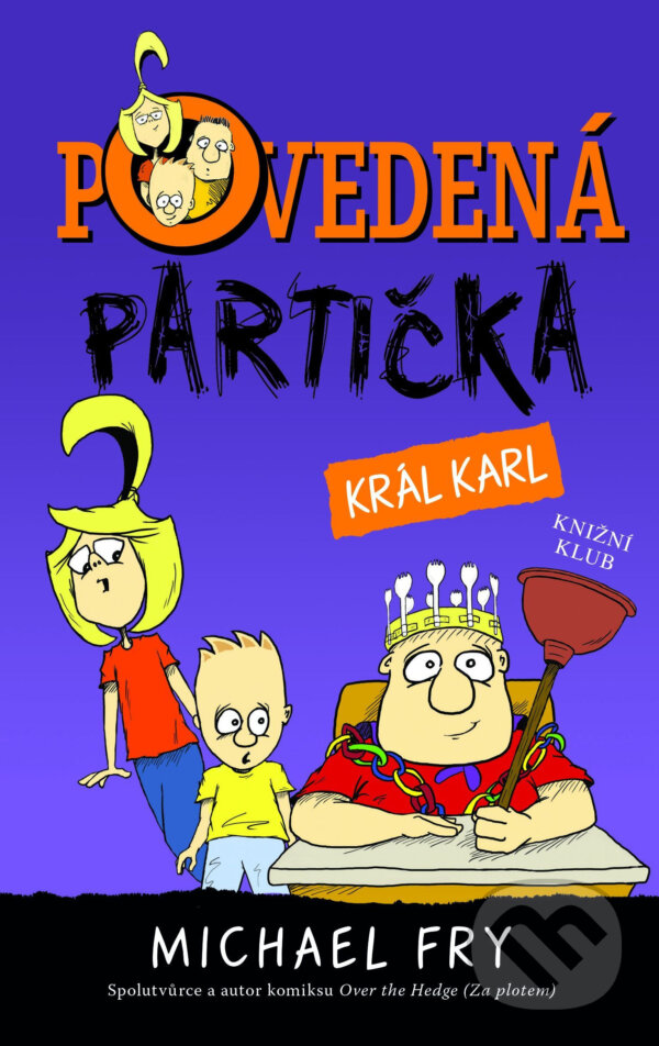 E-kniha: Povedená partička 3: Král Karl (Michael Fry). Knižní klub, 2015 E-kniha: Povedená partička 3: Král Karl (Michael Fry). Knižní klub, 2015
