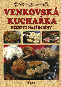 Kniha: Venkovská kuchařka (Dona). Dona, 2009 Kniha: Venkovská kuchařka (Dona). Dona, 2009