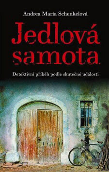 Kniha: Jedlová samota (Andrea Maria Schenkel). Nakladatelství Lidové noviny Kniha: Jedlová samota (Andrea Maria Schenkel). Nakladatelství Lidové noviny