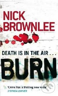 Kniha: Burn (Nick Brownlee). Piatkus, 2009 Kniha: Burn (Nick Brownlee). Piatkus, 2009