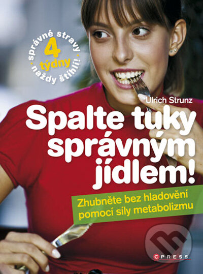 Kniha: Spalte tuky správným jídlem! (Ulrich Strunz). CPRESS, 2009 Kniha: Spalte tuky správným jídlem! (Ulrich Strunz). CPRESS, 2009