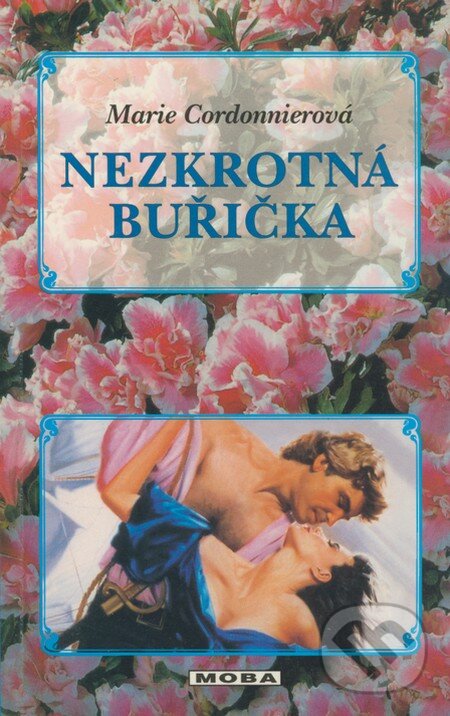 Kniha: Nezkrotná buřička (Marie Cordonnierová). Moba, 2001 Kniha: Nezkrotná buřička (Marie Cordonnierová). Moba, 2001