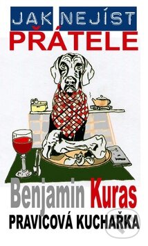 Kniha: Jak nejíst přátele (Benjamin Kuras). Baronet, 2009 Kniha: Jak nejíst přátele (Benjamin Kuras). Baronet, 2009