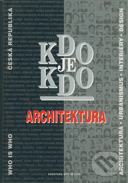 Kniha: Kdo je kdo - Architektura (Agentura Kdo je kdo). Agentura Kdo je kdo Kniha: Kdo je kdo - Architektura (Agentura Kdo je kdo). Agentura Kdo je kdo
