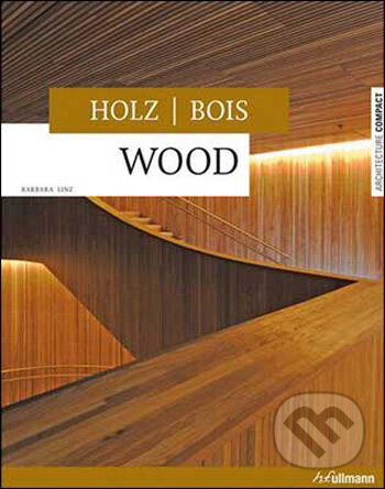 Kniha: Wood (Könemann). Könemann, 2009 Kniha: Wood (Könemann). Könemann, 2009