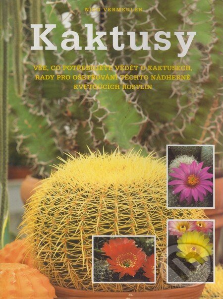Kniha: Kaktusy (Nico Vermeulen). Rebo, 2000 Kniha: Kaktusy (Nico Vermeulen). Rebo, 2000