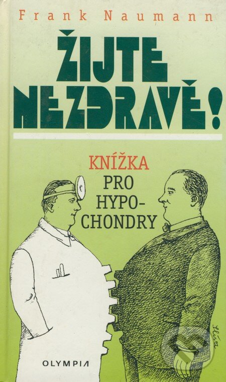 Kniha: Žijte nezdravě! (Frank Naumann). Olympia, 2000 Kniha: Žijte nezdravě! (Frank Naumann). Olympia, 2000