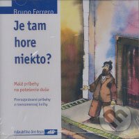 Audiokniha: Je tam hore niekto? (Bruno Ferrero). Don Bosco, 2008 Audiokniha: Je tam hore niekto? (Bruno Ferrero). Don Bosco, 2008