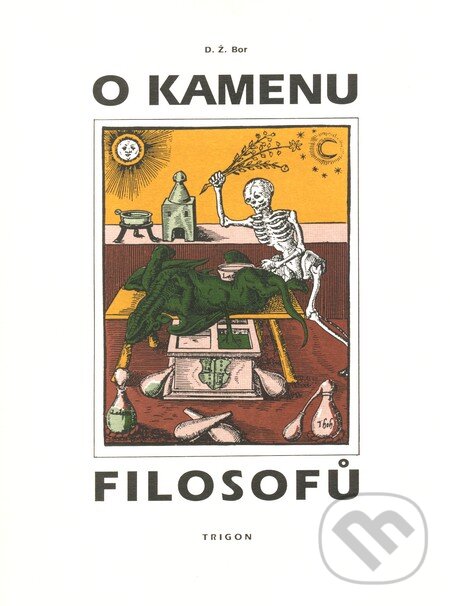Kniha: O kamenu filosofů (D.Ž. Bor). Trigon Kniha: O kamenu filosofů (D.Ž. Bor). Trigon